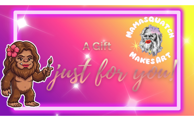 Mamasquatch Makes Art LLC