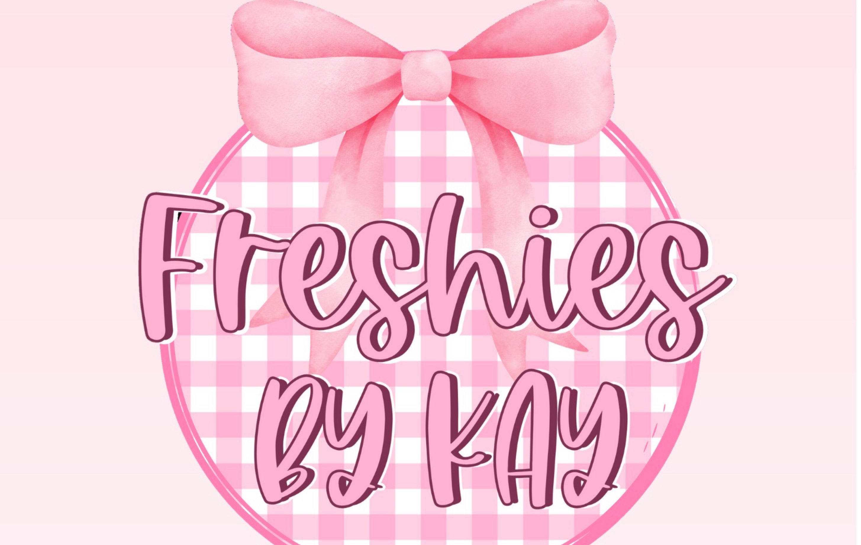 Freshies By Kay