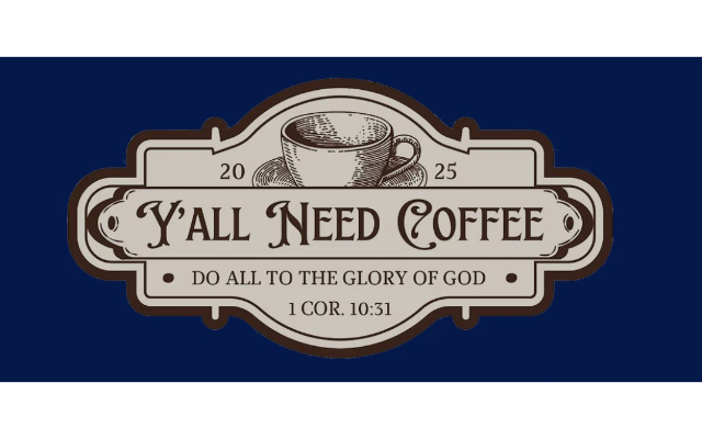 Y'all Need Coffee