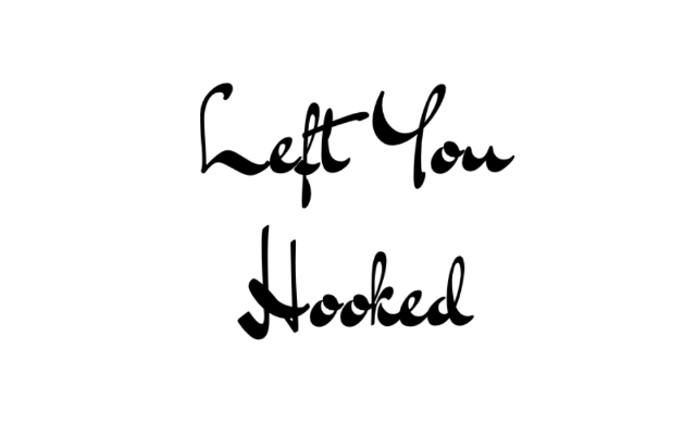 Left You Hooked