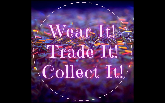 Wear It! Trade It! Collect It!