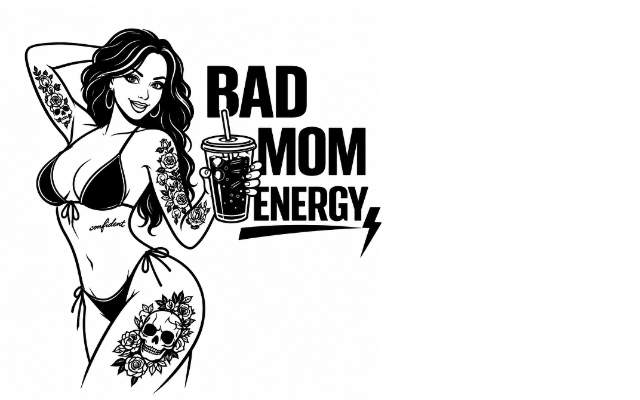 Bad Mom Energy