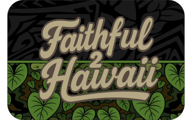 FAITHFUL 2 HAWAII