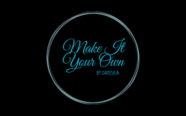 Make It Your Own by Danishia