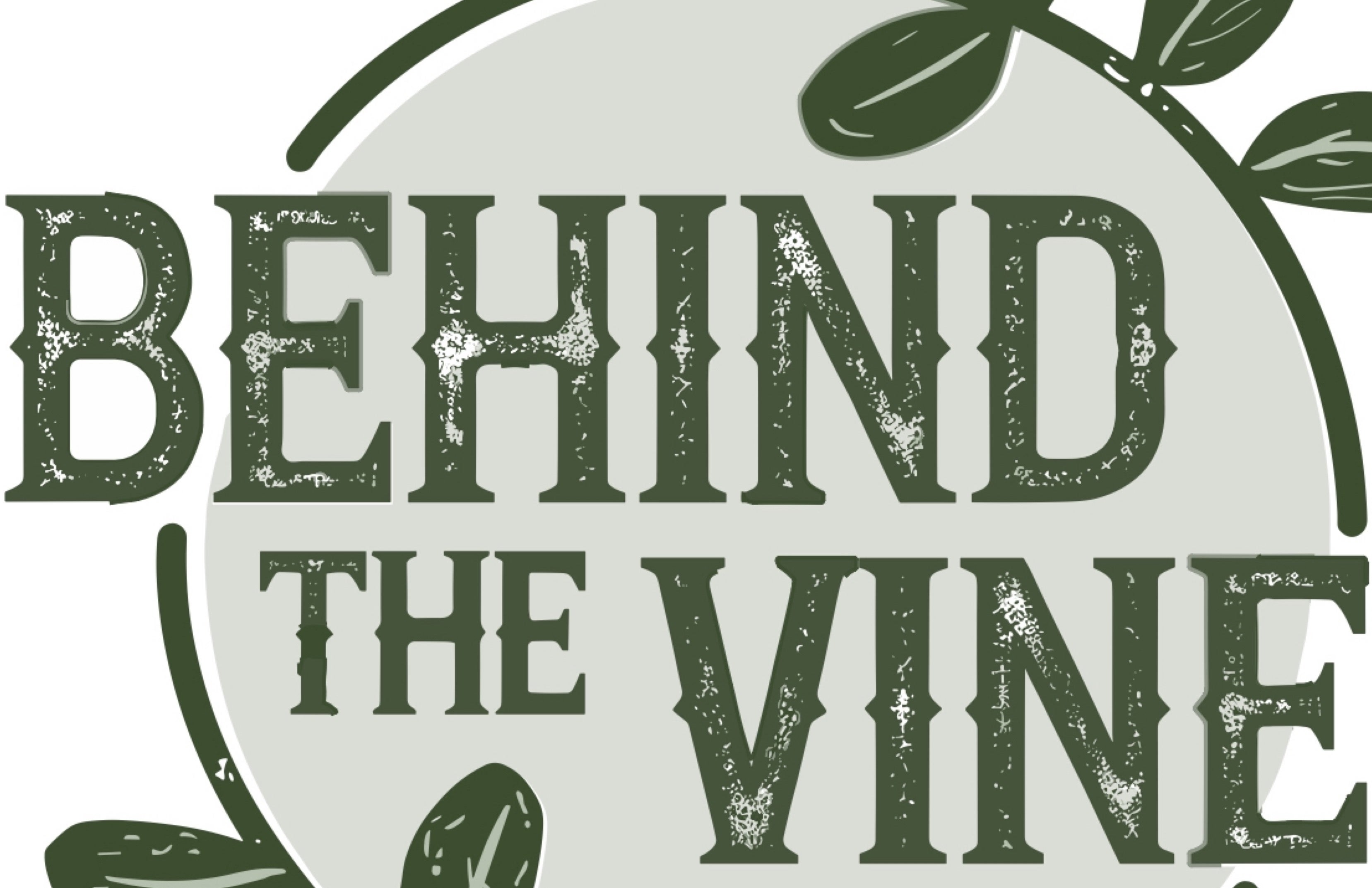 Behind the Vine