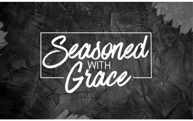 Seasoned with Grace