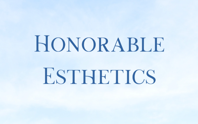 Honorable Esthetics