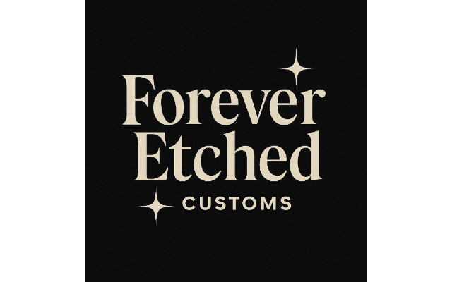 Forever Etched Customs